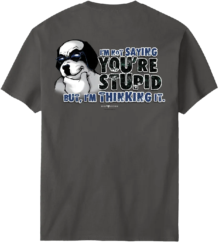 Not Saying You Are Stupid T-Shirt