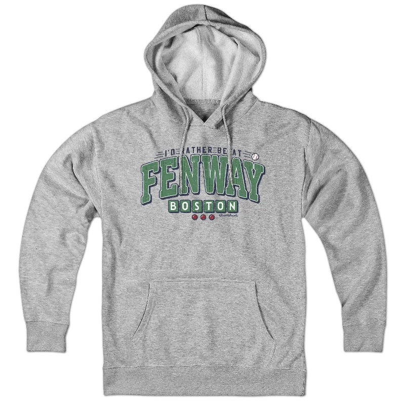 I'd Rather Be At Fenway Hoodie